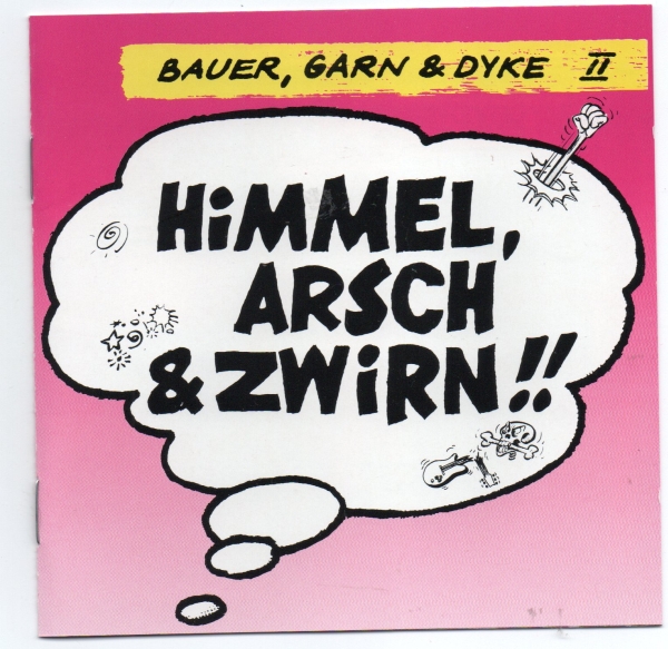 SIR 2258 BAUER, GARN & Dyke "Himmel, Arsch und Zwirn" CD